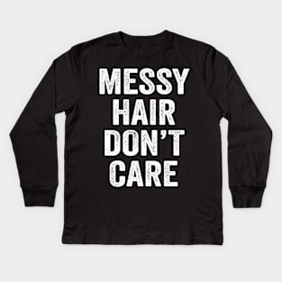 Messy Hair Don't Care Kids Long Sleeve T-Shirt